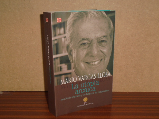 LA UTOPÍA ARCAICA José María Arguedas y las ficciones del indigenismo