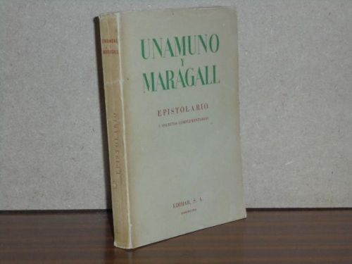EPISTOLARIO ENTRE MIGUEL DE UNAMUNO Y JUAN MARAGALL Y OTROS ESCRITOS COMPLEMENTARIOS